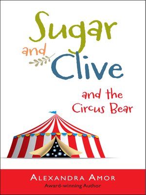 cover image of Sugar & Clive and the Circus Bear (Book 1 in the Dogwood Island Animal Adventure Series)